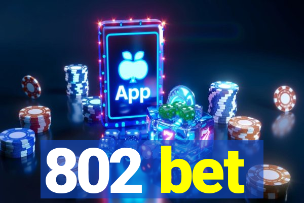 802 bet